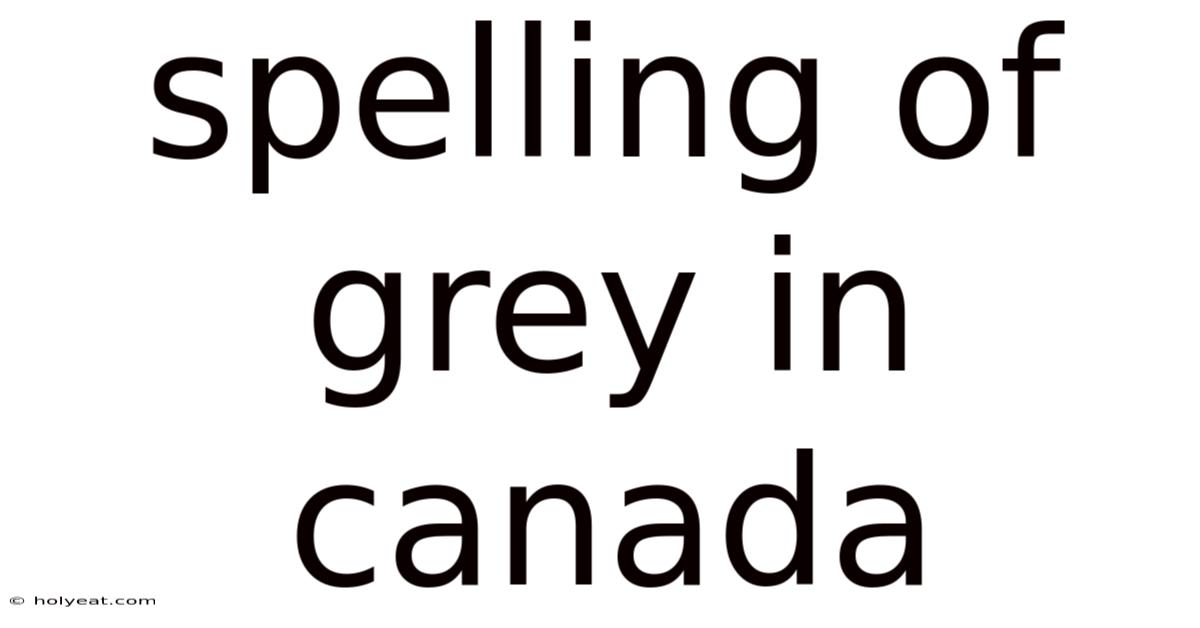 Spelling Of Grey In Canada