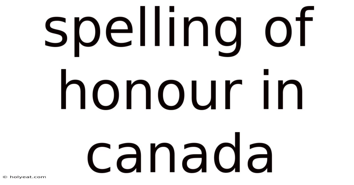 Spelling Of Honour In Canada