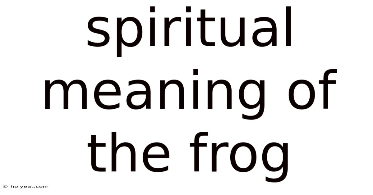 Spiritual Meaning Of The Frog