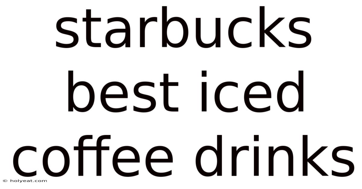 Starbucks Best Iced Coffee Drinks