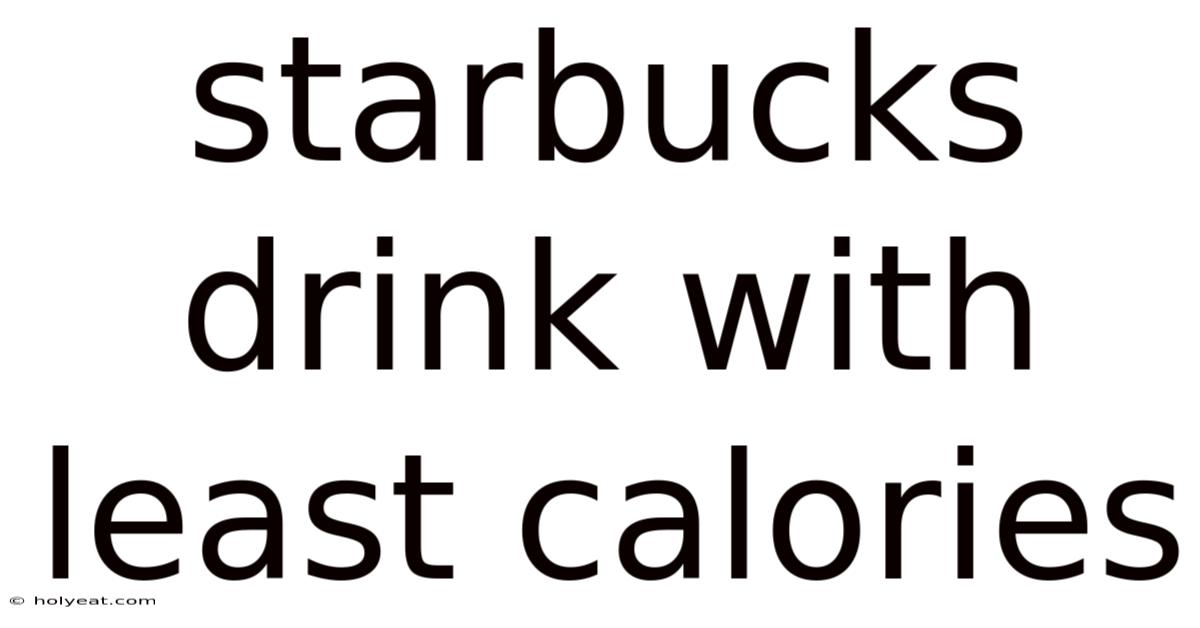Starbucks Drink With Least Calories