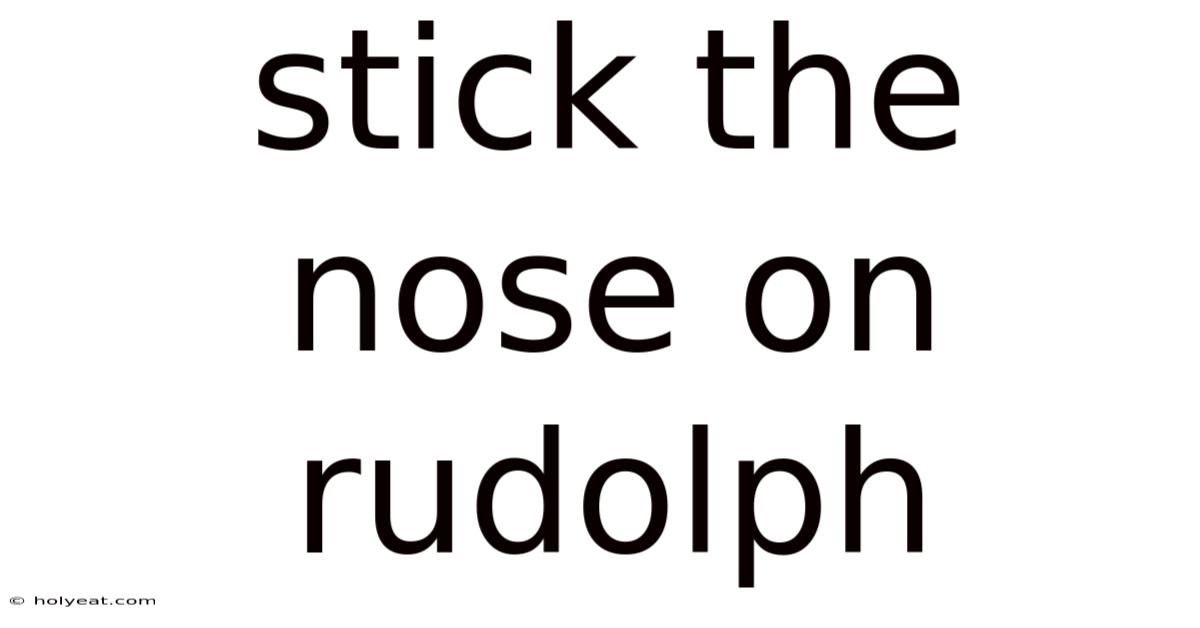 Stick The Nose On Rudolph