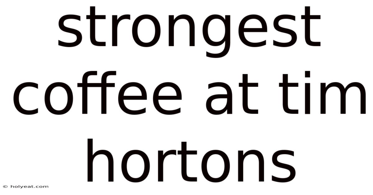 Strongest Coffee At Tim Hortons