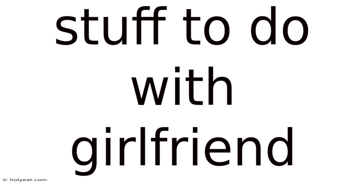 Stuff To Do With Girlfriend