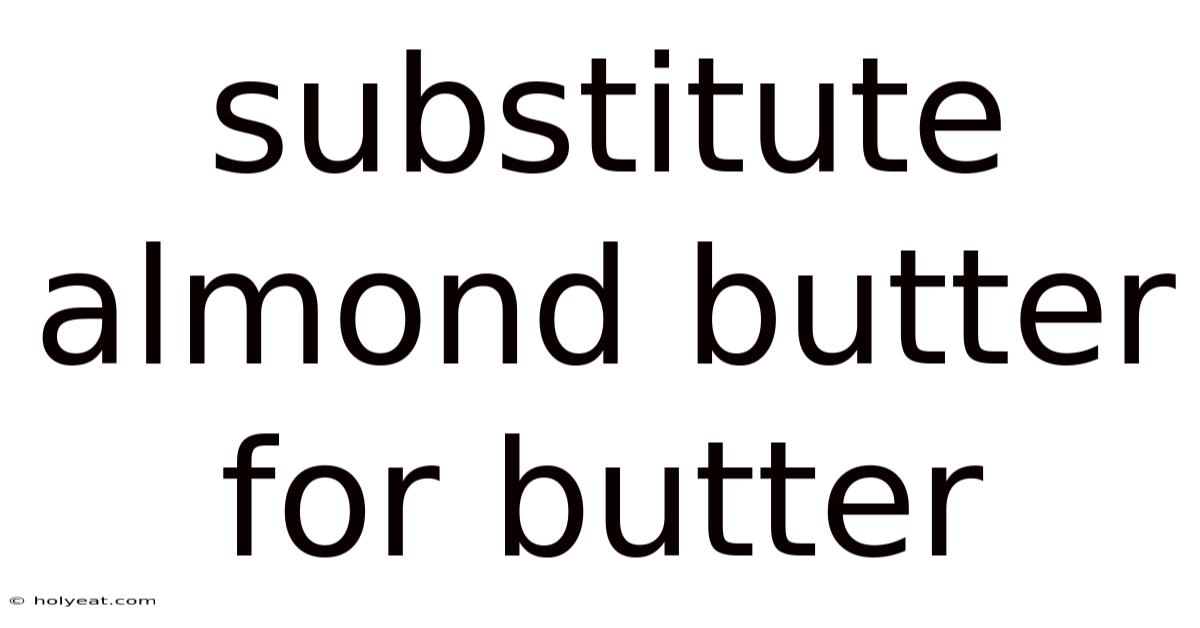 Substitute Almond Butter For Butter