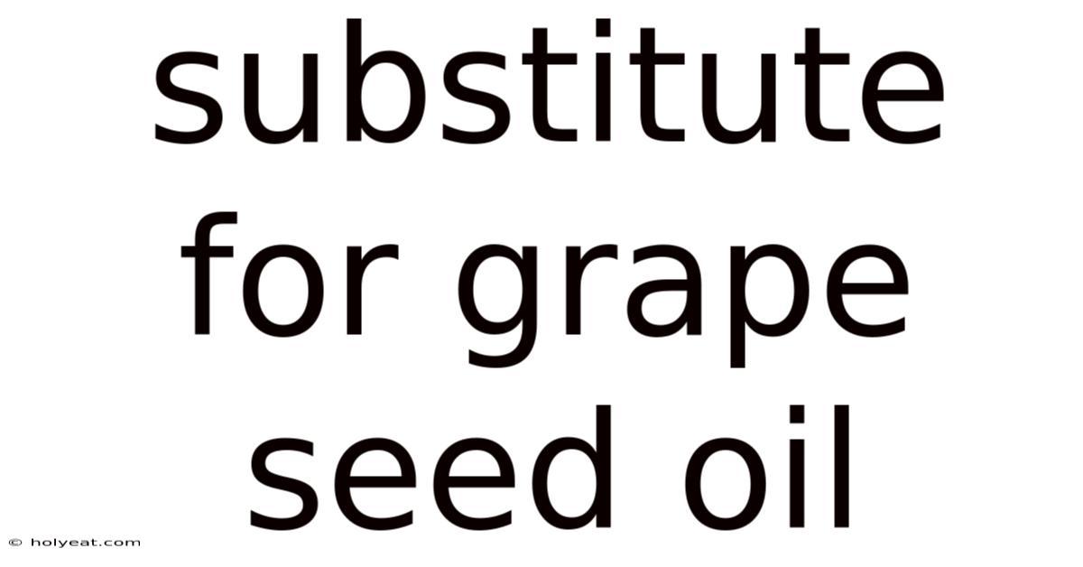 Substitute For Grape Seed Oil