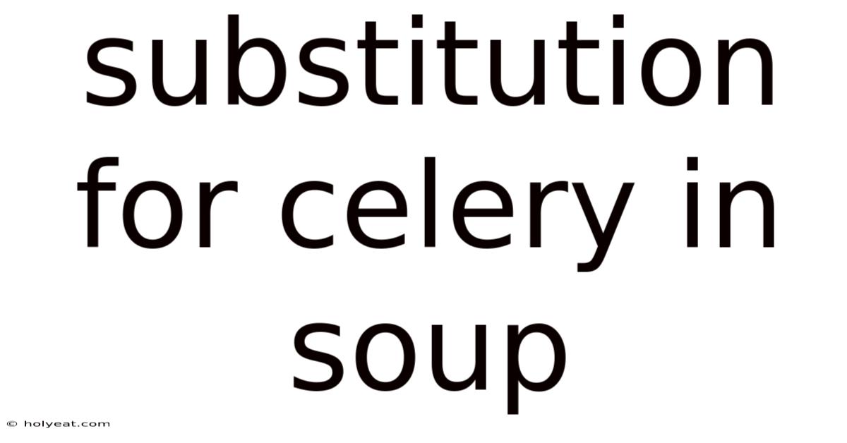 Substitution For Celery In Soup