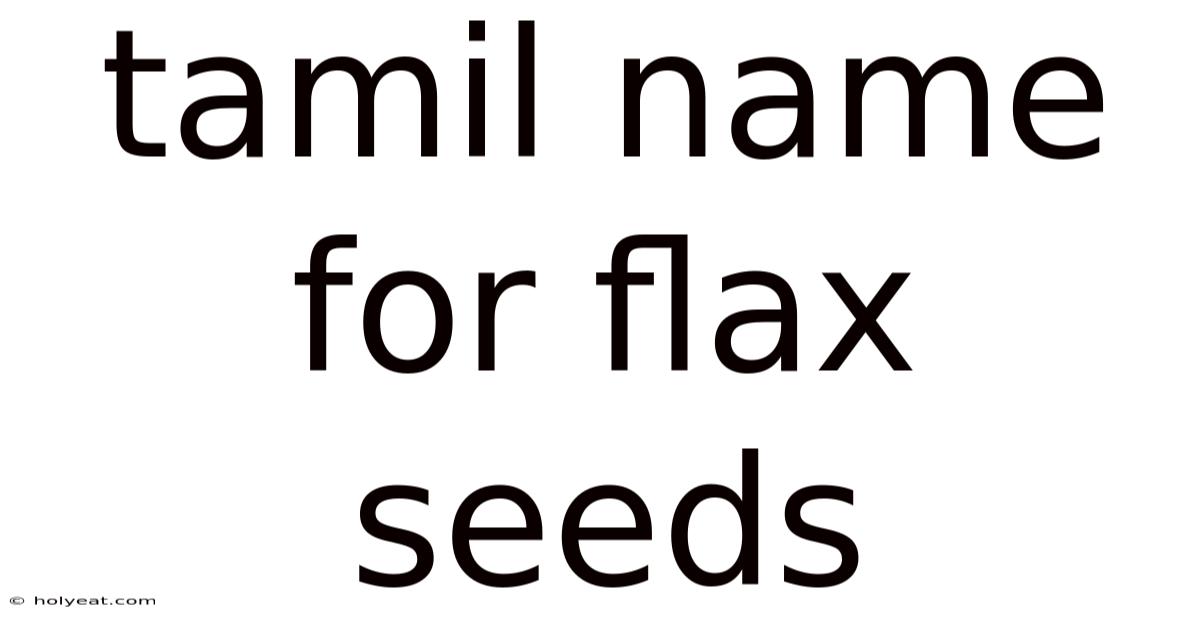 Tamil Name For Flax Seeds