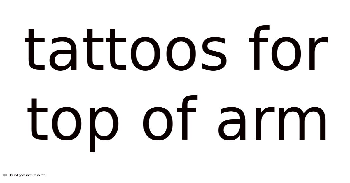 Tattoos For Top Of Arm