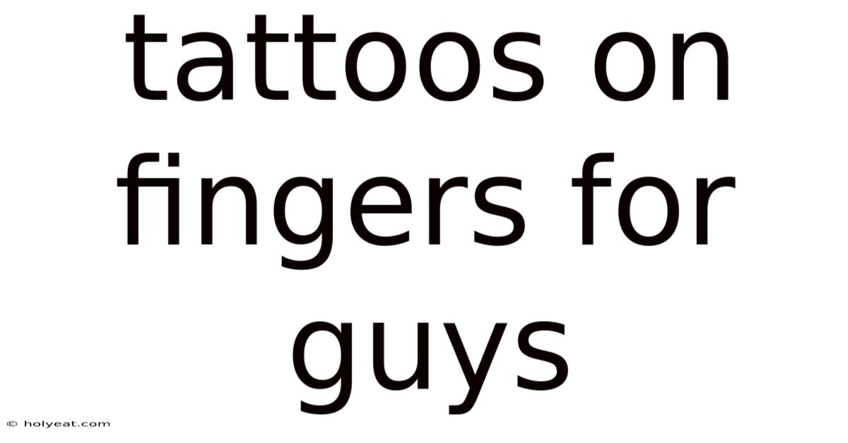 Tattoos On Fingers For Guys