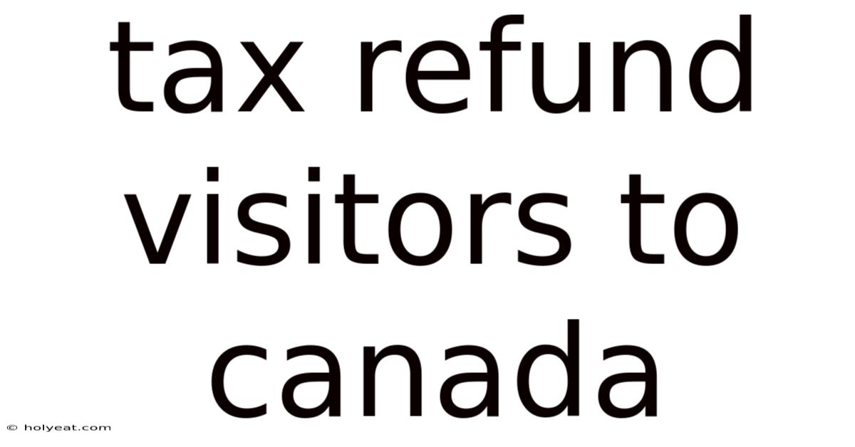 Tax Refund Visitors To Canada