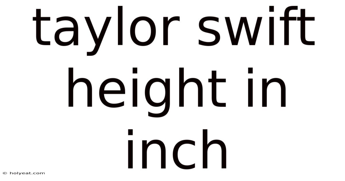 Taylor Swift Height In Inch