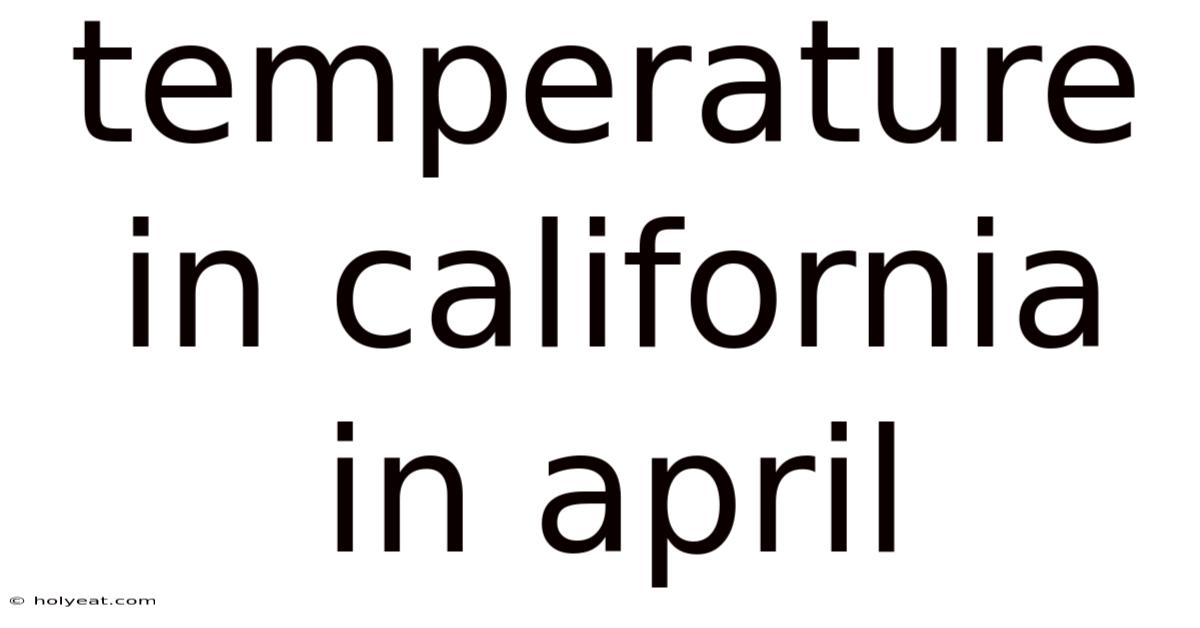 Temperature In California In April