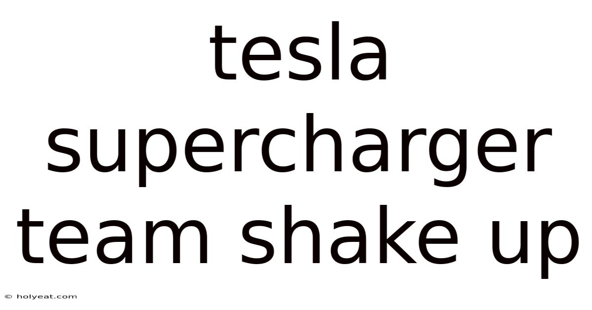 Tesla Supercharger Team Shake Up