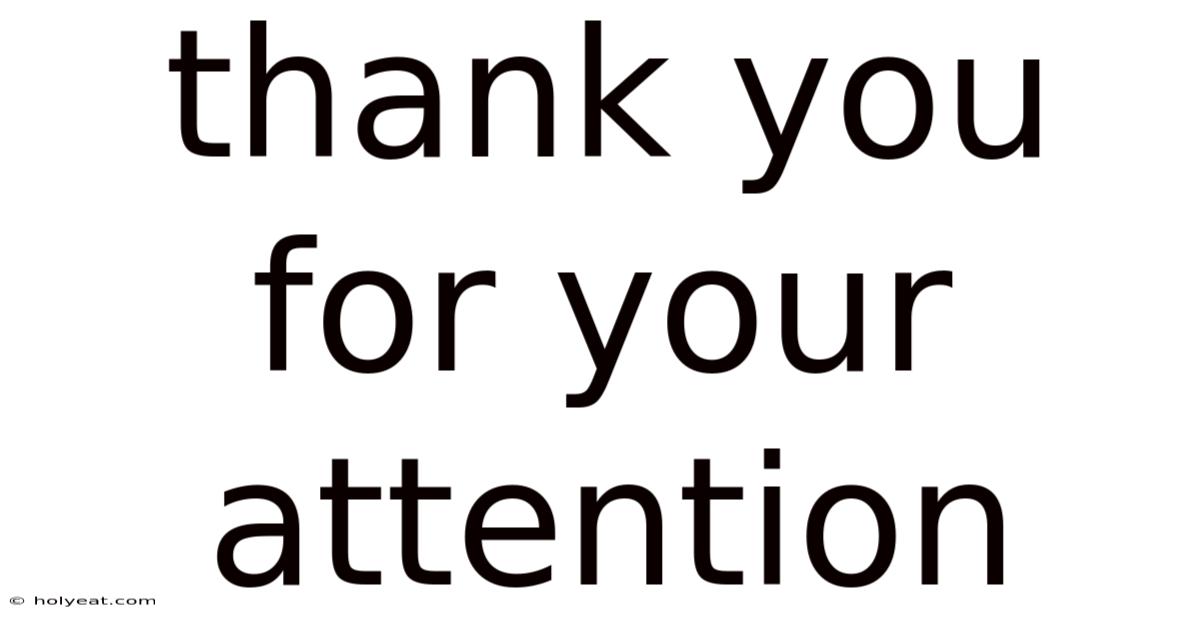 Thank You For Your Attention