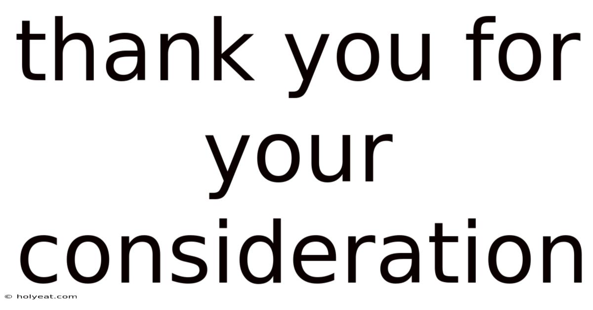 Thank You For Your Consideration