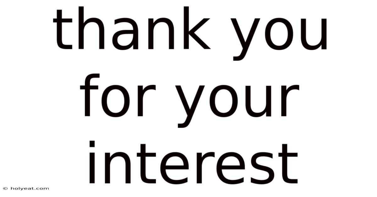Thank You For Your Interest