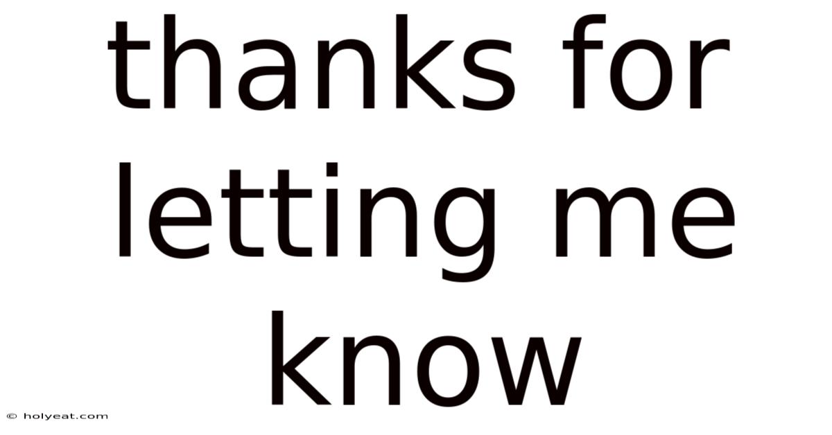 Thanks For Letting Me Know
