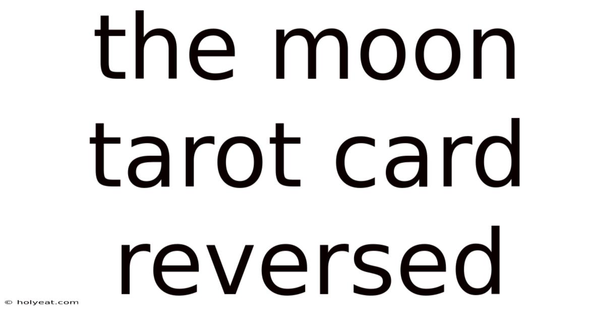 The Moon Tarot Card Reversed