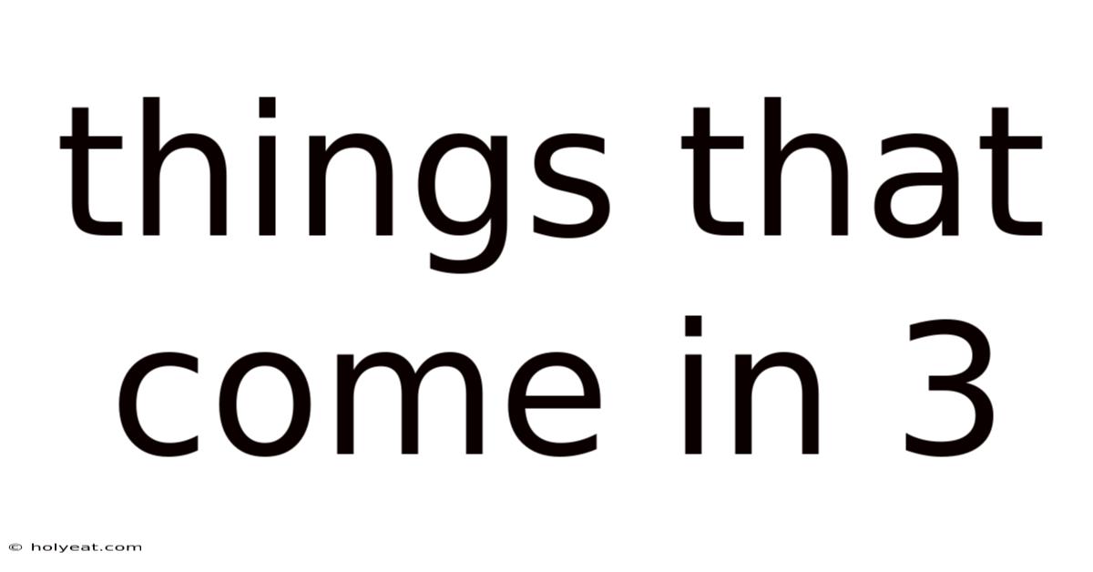 Things That Come In 3