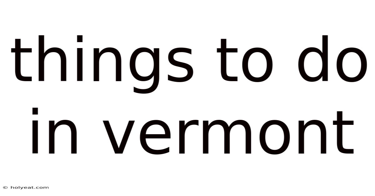 Things To Do In Vermont