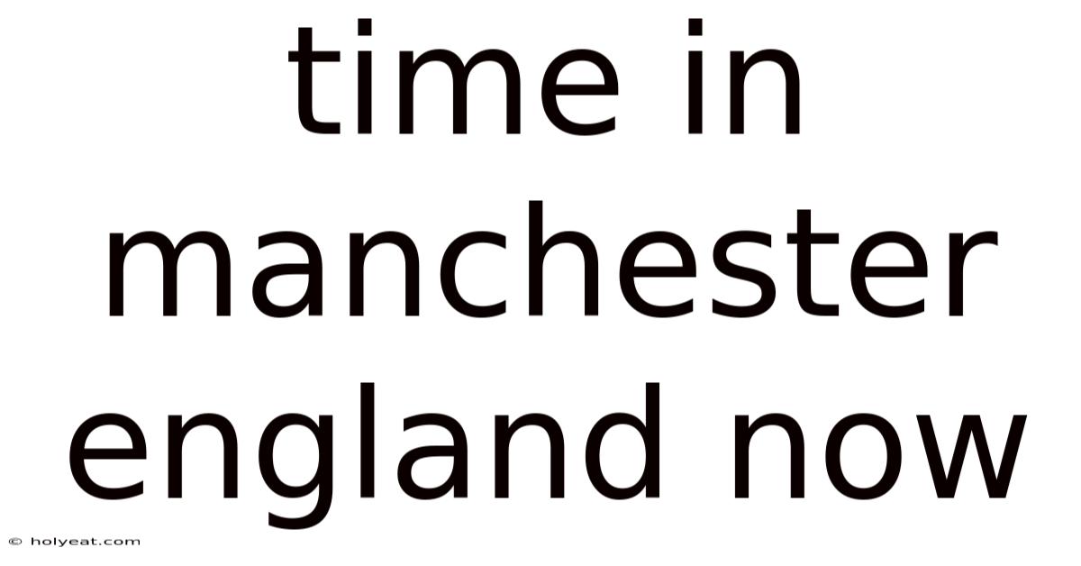 Time In Manchester England Now
