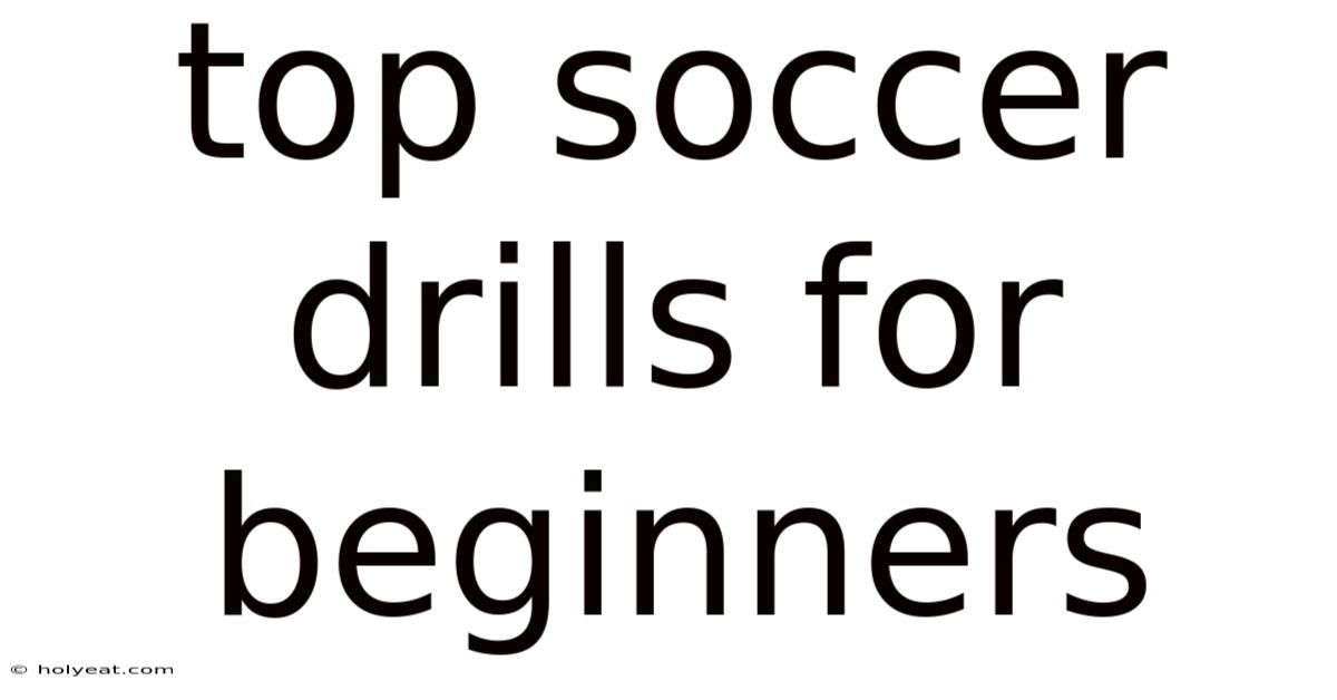 Top Soccer Drills For Beginners