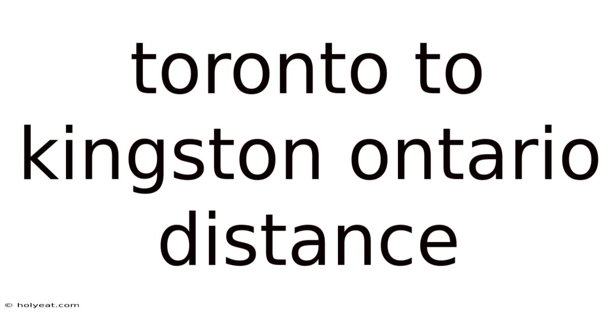 Toronto To Kingston Ontario Distance