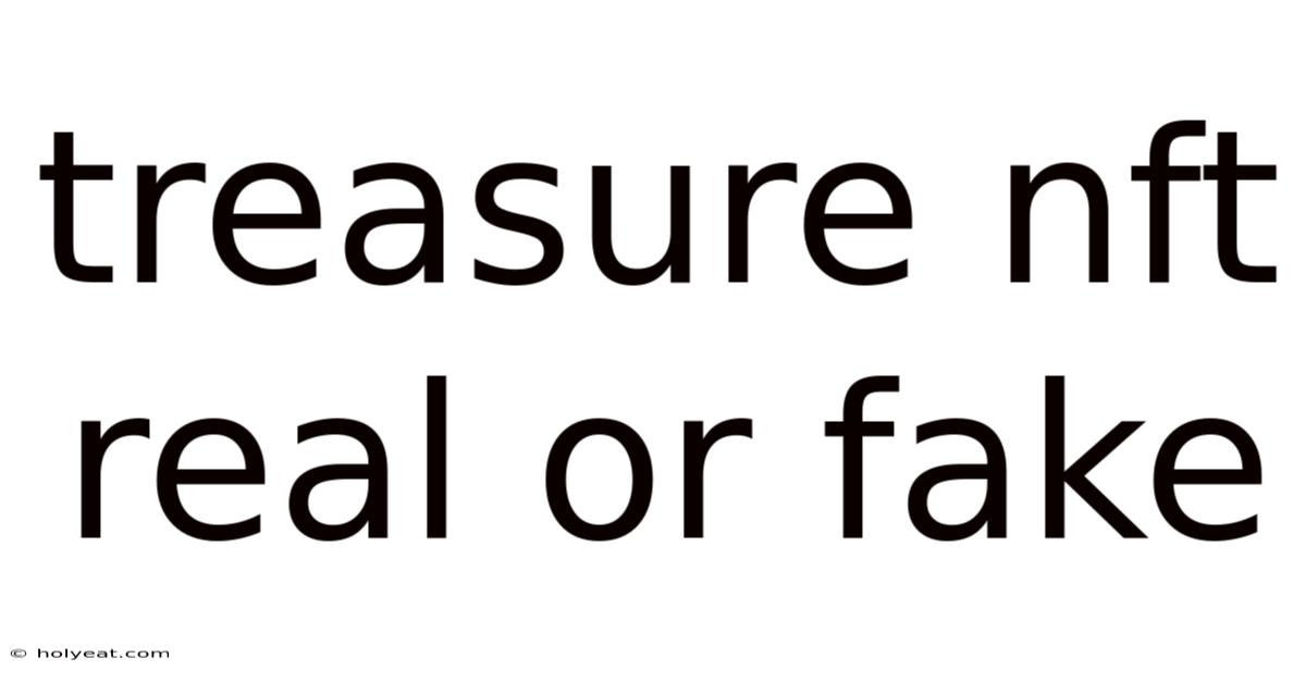 Treasure Nft Real Or Fake