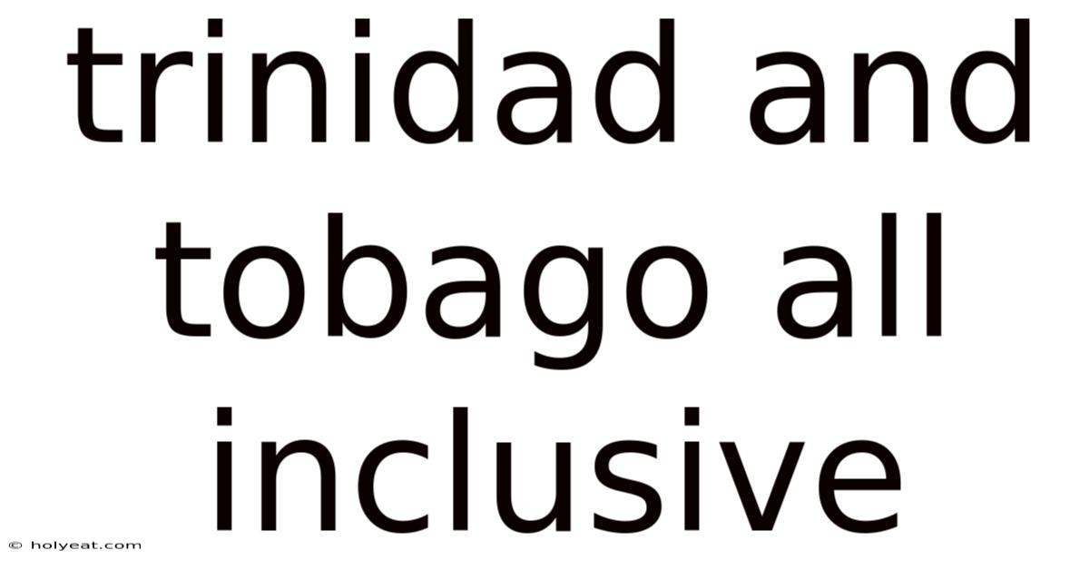 Trinidad And Tobago All Inclusive