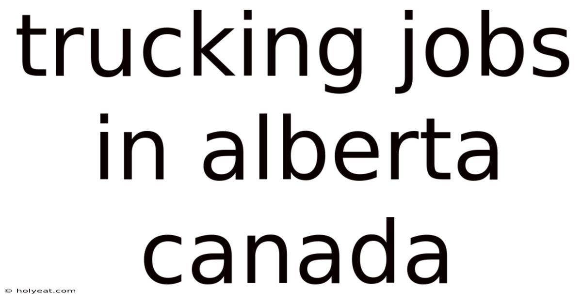Trucking Jobs In Alberta Canada