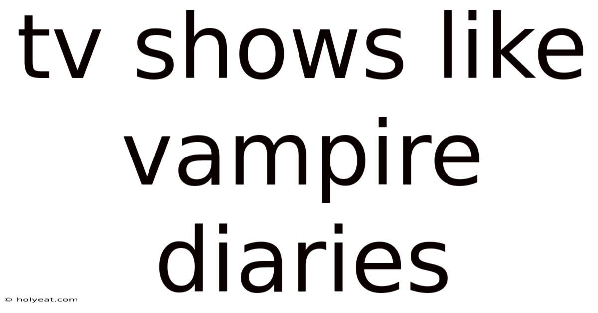 Tv Shows Like Vampire Diaries