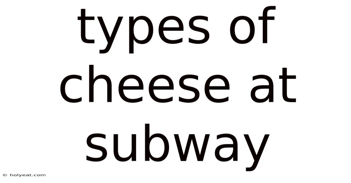 Types Of Cheese At Subway