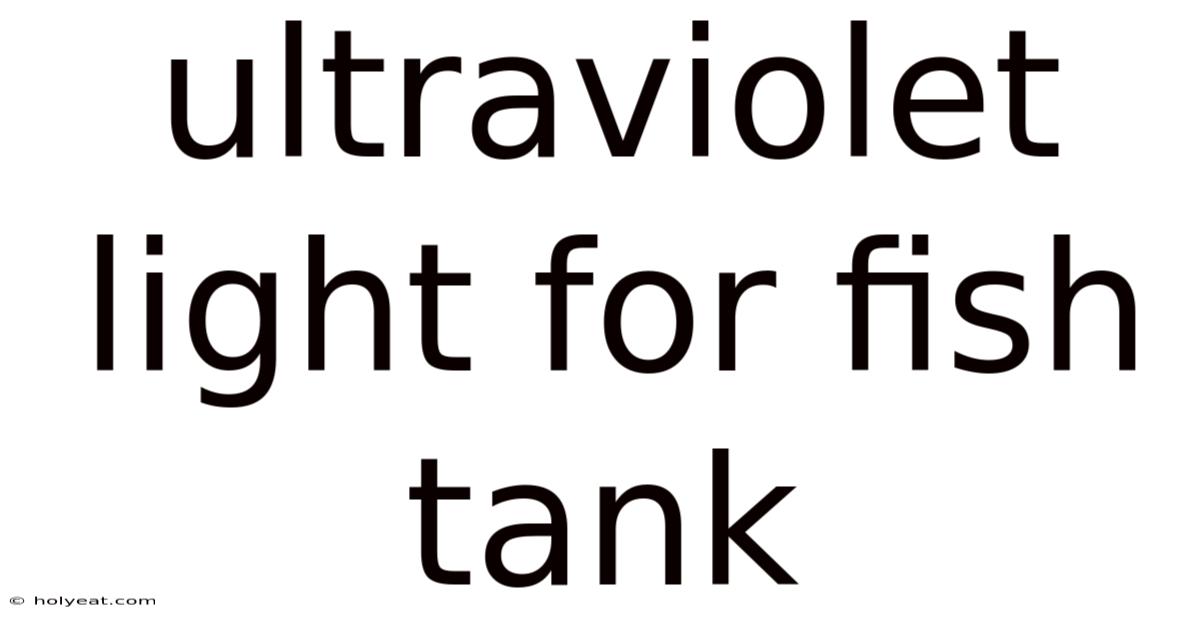 Ultraviolet Light For Fish Tank