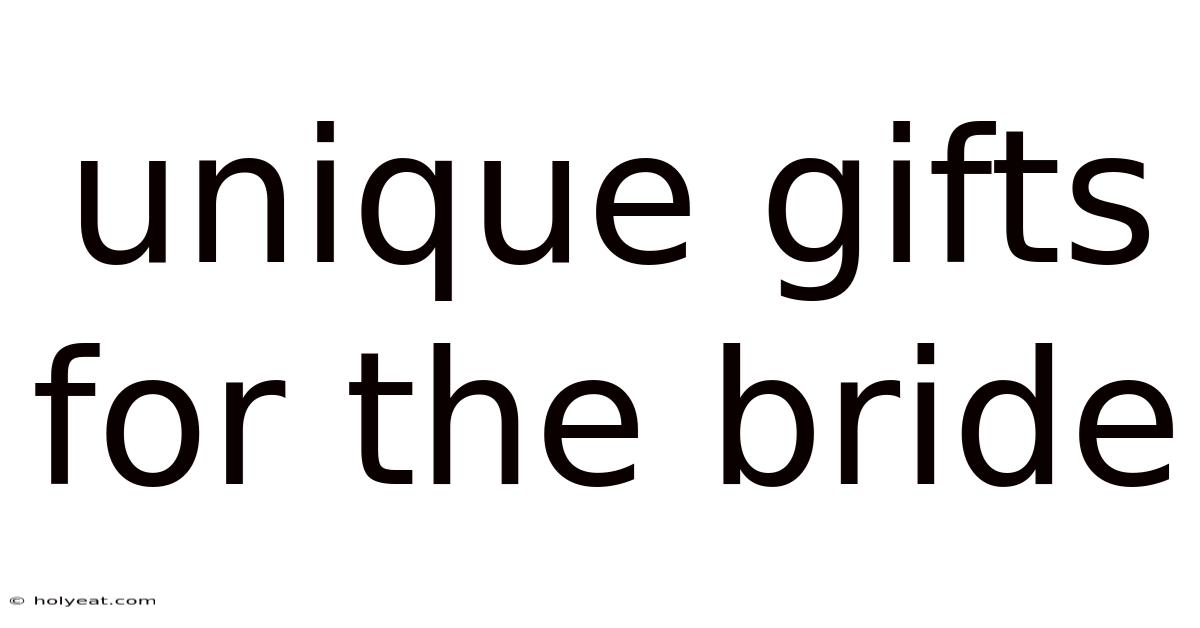 Unique Gifts For The Bride