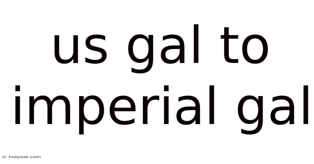 Us Gal To Imperial Gal