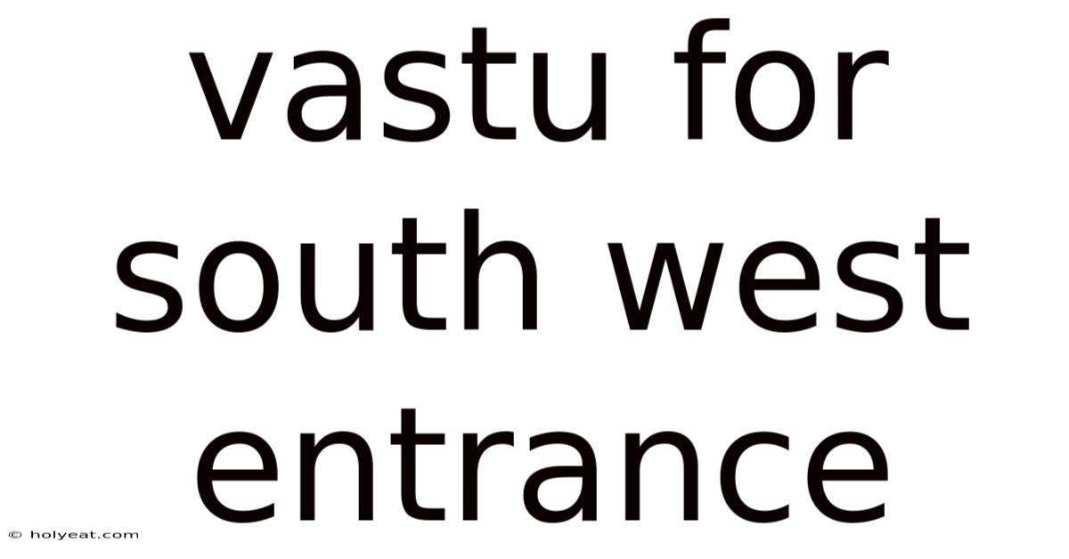 Vastu For South West Entrance