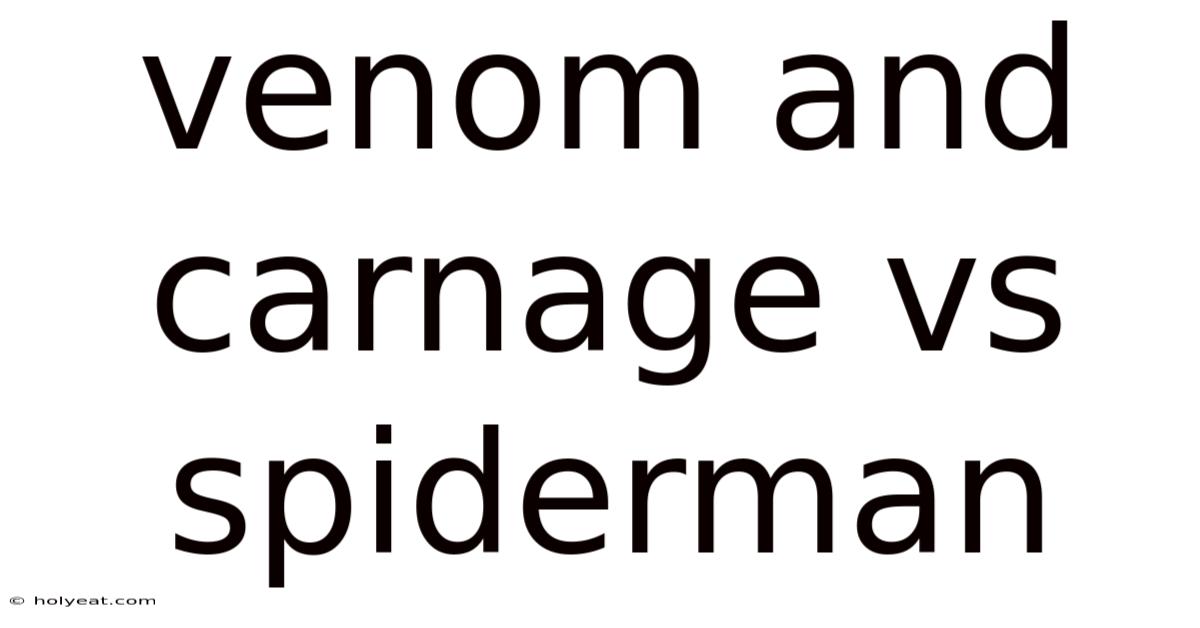 Venom And Carnage Vs Spiderman