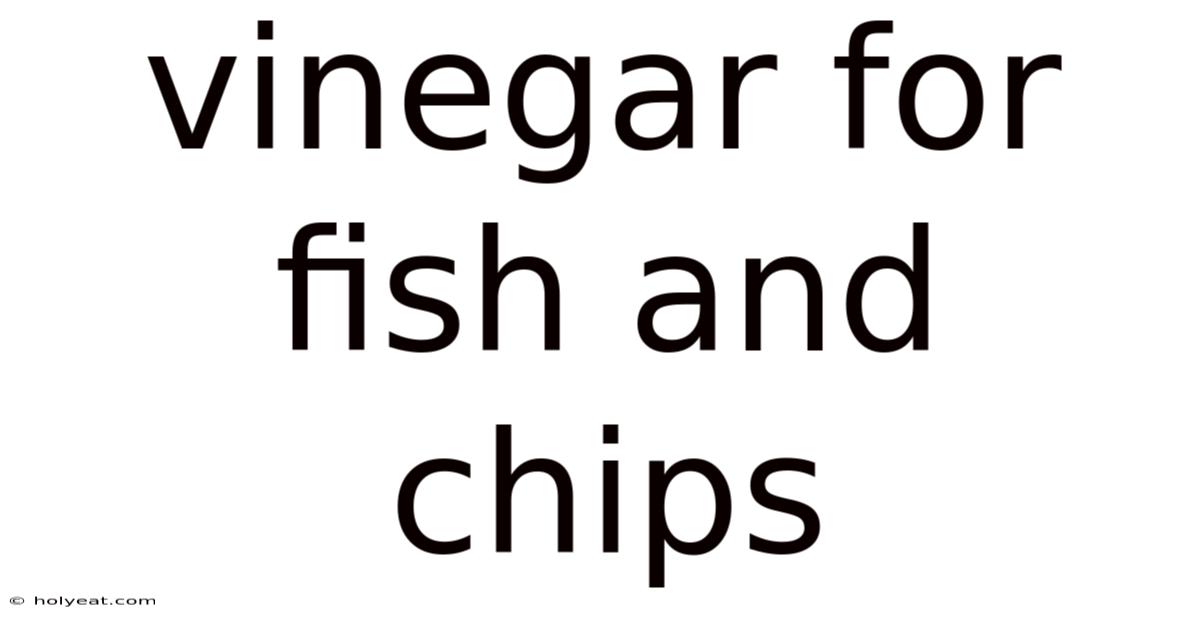 Vinegar For Fish And Chips