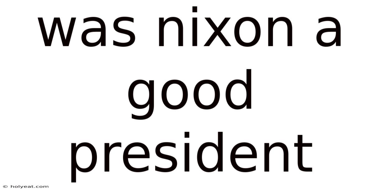 Was Nixon A Good President