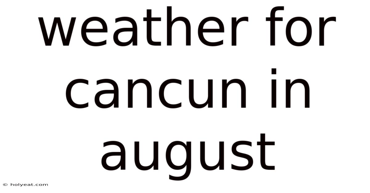 Weather For Cancun In August