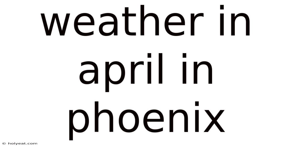Weather In April In Phoenix
