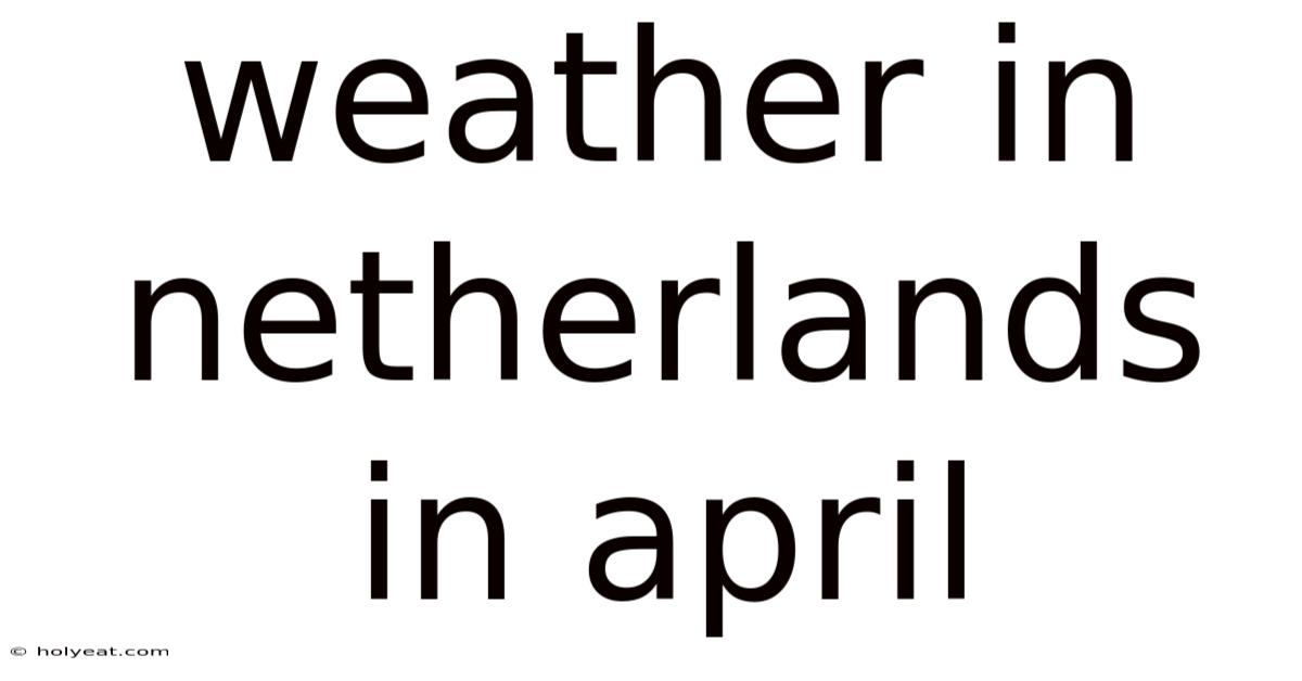 Weather In Netherlands In April
