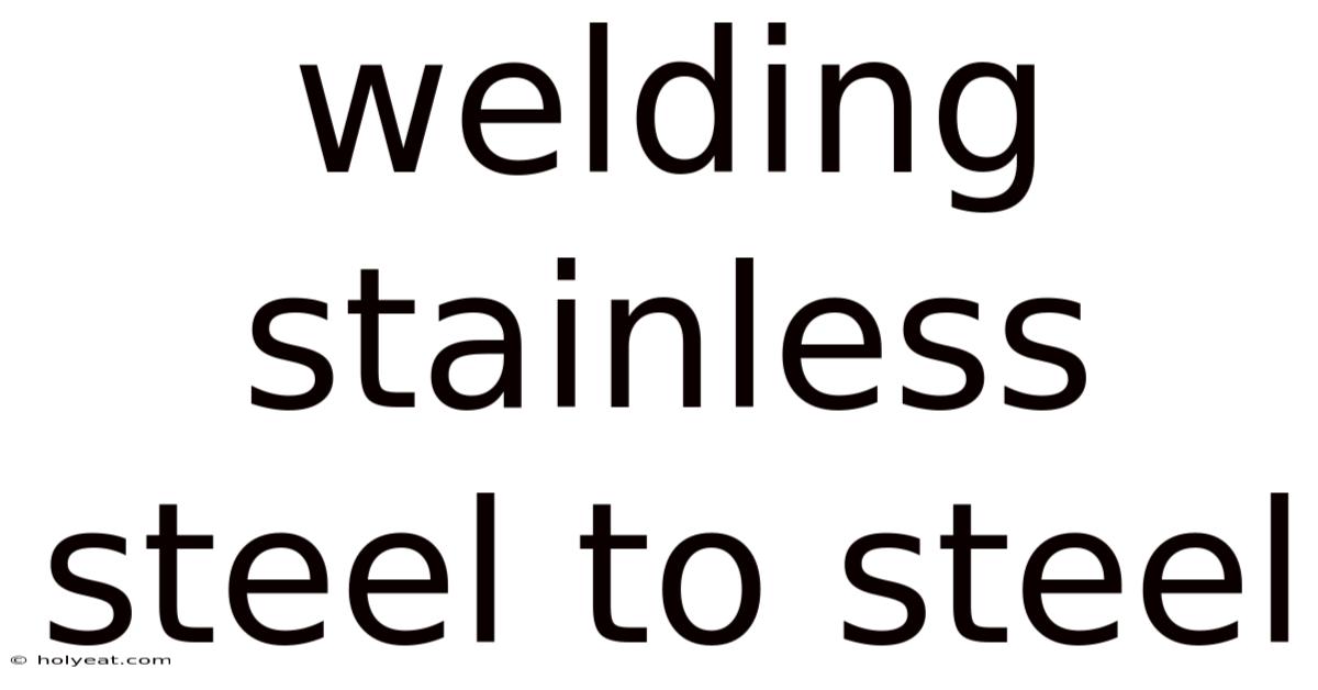 Welding Stainless Steel To Steel