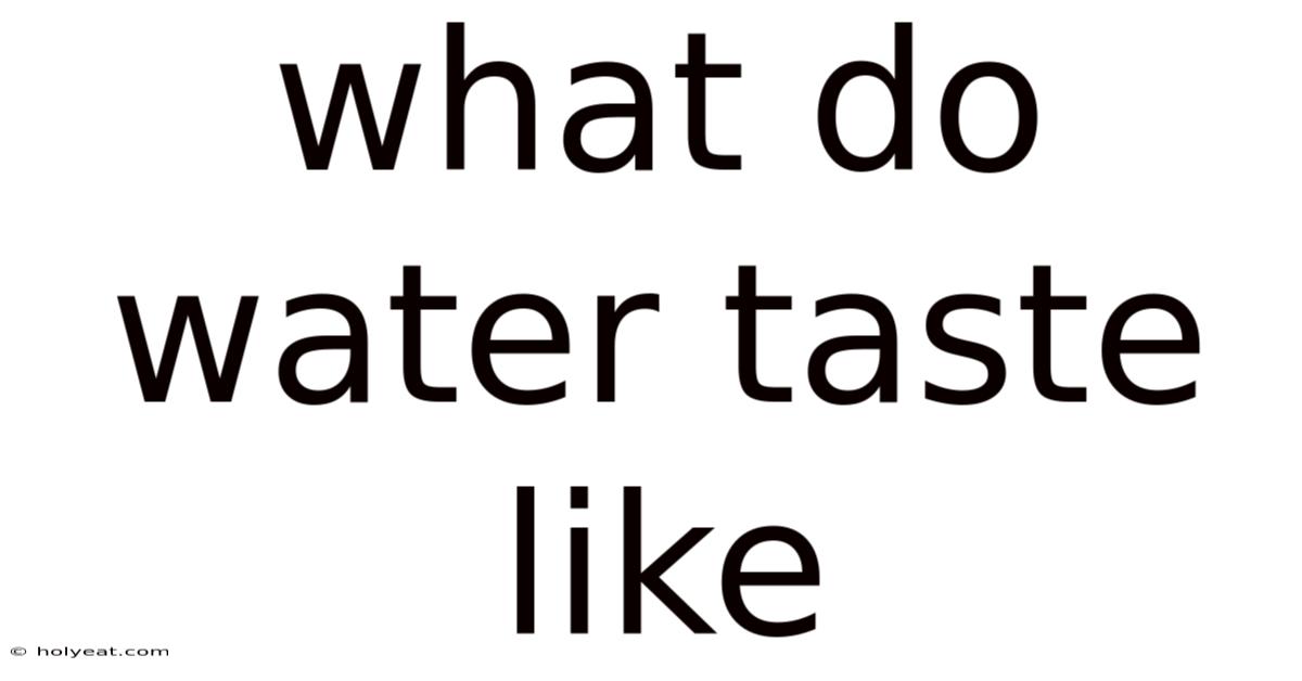 What Do Water Taste Like