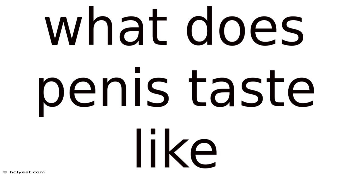What Does Penis Taste Like