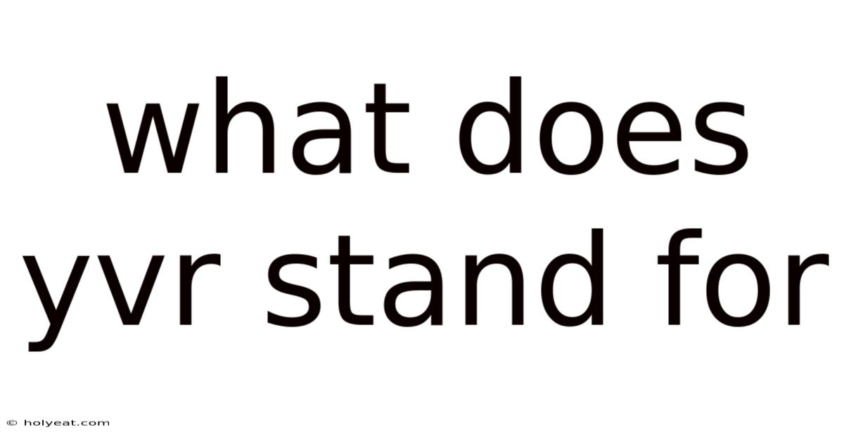 What Does Yvr Stand For