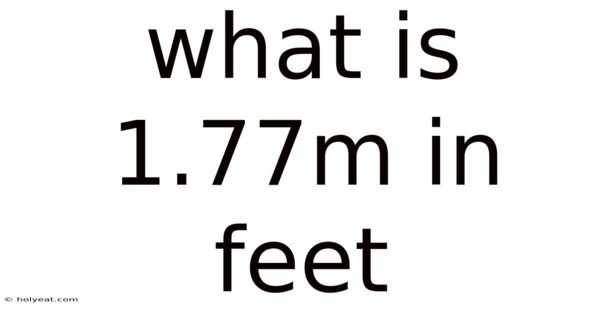 What Is 1.77m In Feet
