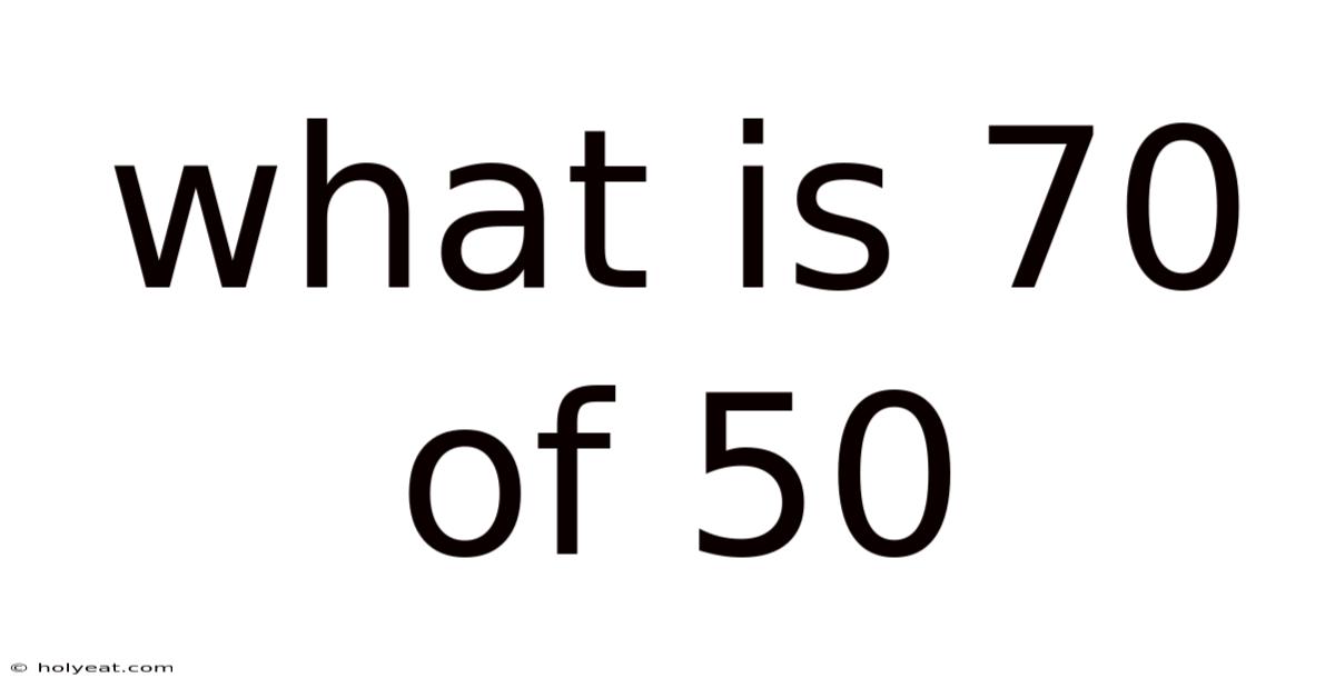 What Is 70 Of 50