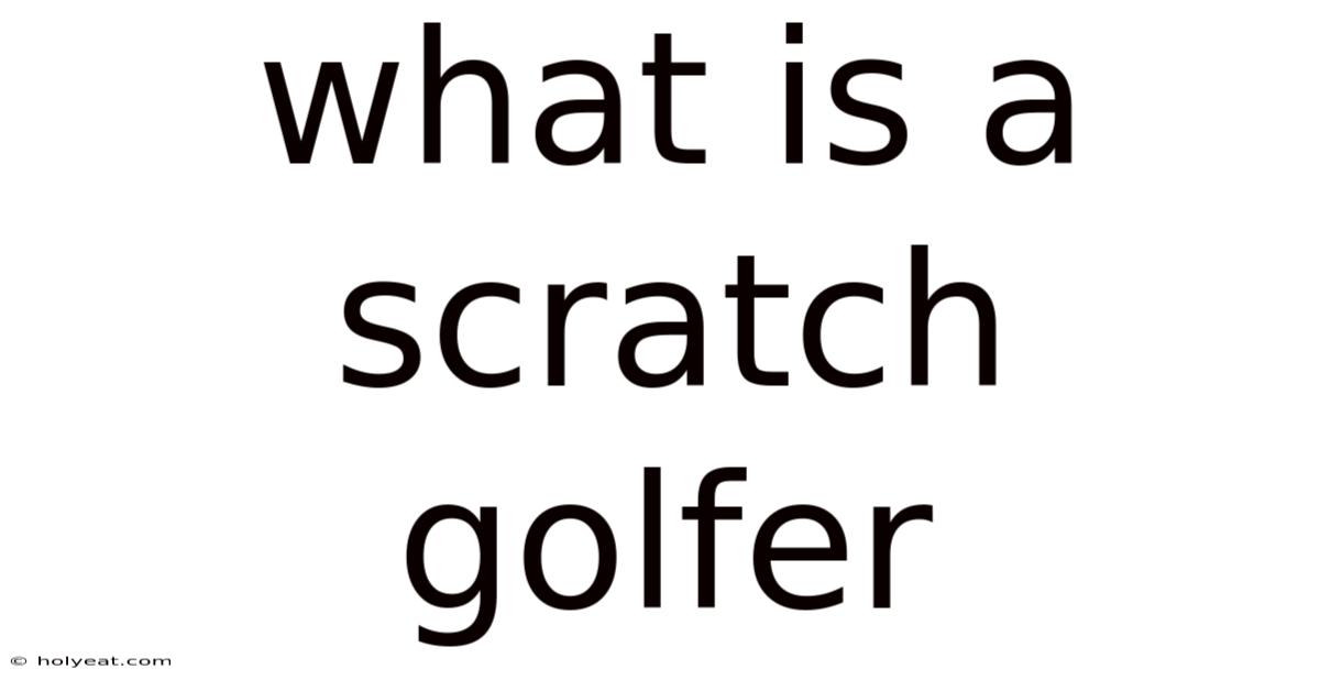 What Is A Scratch Golfer